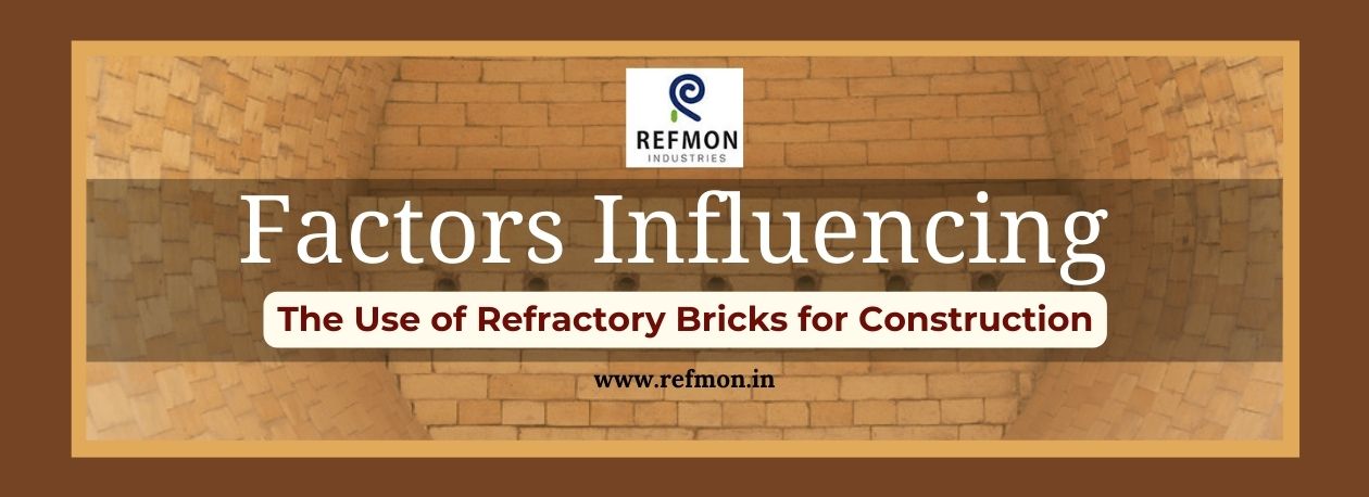 Factors Influencing: The Use of Refractory Bricks for Construction