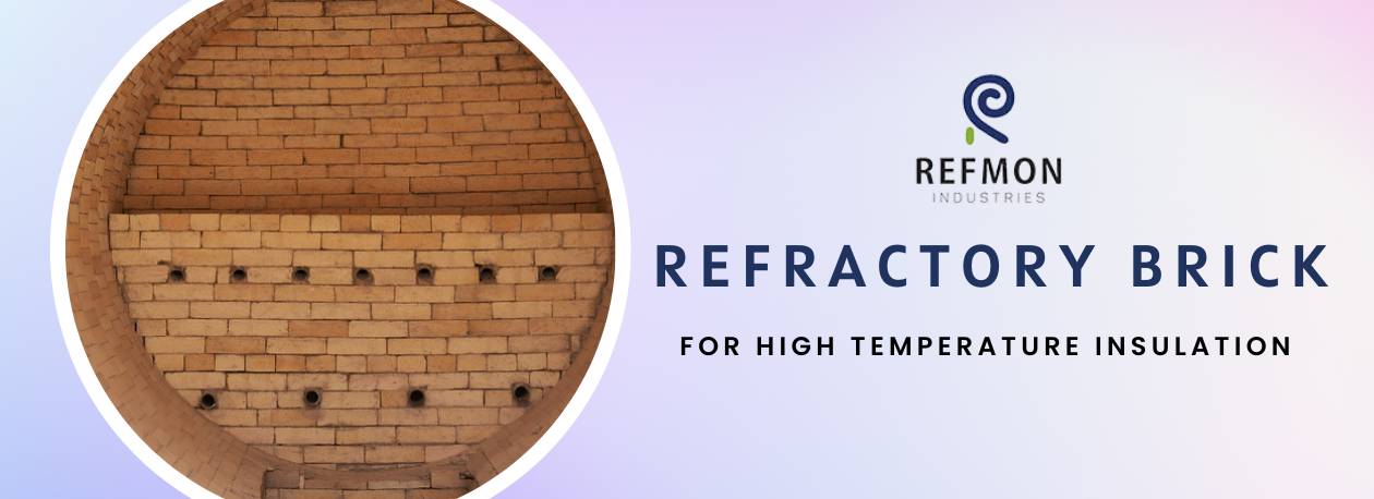 Tips To Choose Refractory Brick for High Temperature Insulation