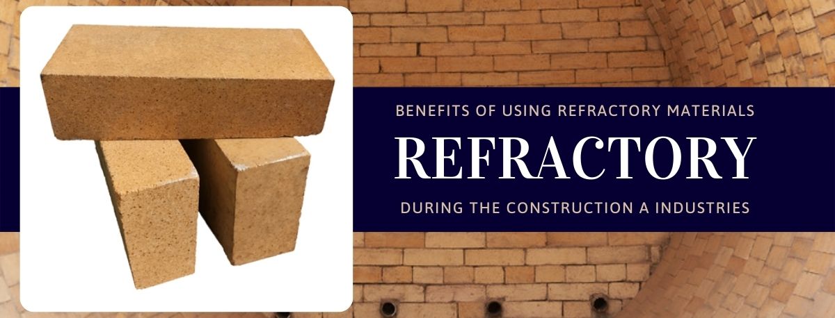 Benefits of using refractory materials during the construction of the industries